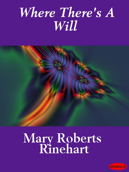 Title details for Where There's A Will by Mary Roberts Rinehart - Available